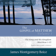 The Gospel of Matthew: An Expositional Commentary, Vol. 1: The King and His Kingdom (Matthew 1-17)
