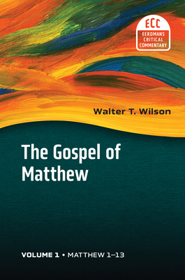 The Gospel of Matthew, Vol 1: Matthew 1-13 Volume 1 - Wilson, Walter T