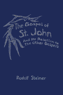 The Gospel of St. John: And Its Relation to the Other Gospels (Cw 112) - Steiner, Rudolf, Dr., and Easton, Stewart C (Introduction by)