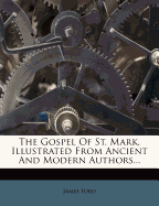 The Gospel of St. Mark, Illustrated from Ancient and Modern Authors
