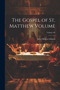 The Gospel of St. Matthew Volume; Volume 40