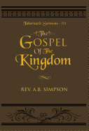The Gospel of the Kingdom: Tabernacle Sermons III