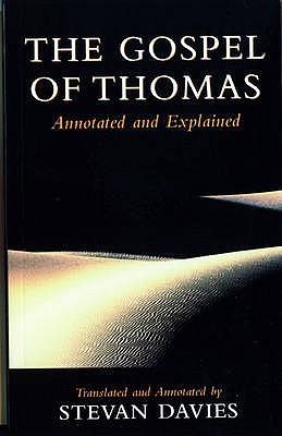 The Gospel of Thomas: Annotated and Explained - Davies, Stevan L.