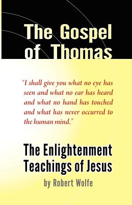 The Gospel of Thomas: The Enlightenment Teachings of Jesus - Wolfe, Robert, and Lommel, Michael (Designer)