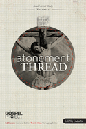 The Gospel Project for Adults: Atonement Thread Adult Study Guide