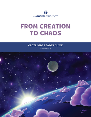 The Gospel Project for Kids: Older Kids Leader Guide - Volume 1: From Creation to Chaos: Genesis - Lifeway Kids