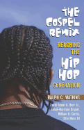 The Gospel Remix: Reaching the Hip Hop Generation - Watkins, Ralph C, and Bryant, Jamal, Dr., and Barr, Jason A