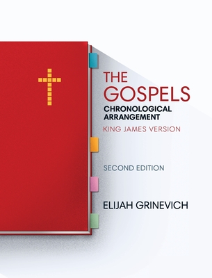 The Gospels: Chronological Arrangement - King James Version - Grinevich, Elijah
