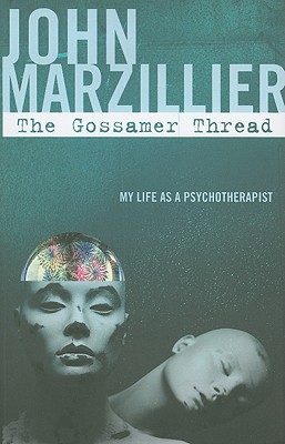 The Gossamer Thread: My Life as a Psychotherapist - Marzillier, John