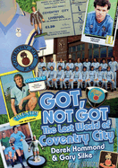 The Got Not Got: Coventry City: The Lost World of Coventry City