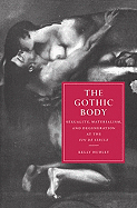 The Gothic Body: Sexuality, Materialism, and Degeneration at the Fin de Sicle