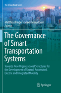 The Governance of Smart Transportation Systems: Towards New Organizational Structures for the Development of Shared, Automated, Electric and Integrated Mobility