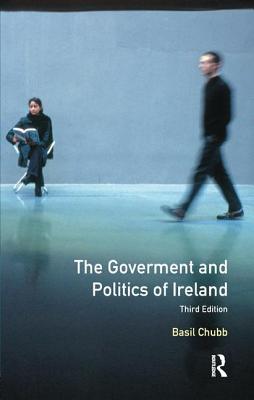 The Government and Politics of Ireland - Chubb, Basil