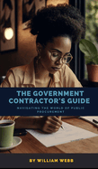 The Government Contractor's Guide: Navigating the World of Public Procurement