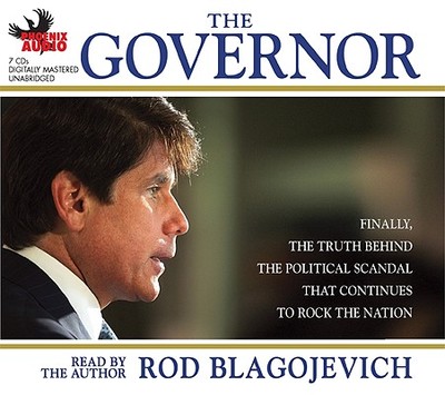 The Governor - Blagojevich, Rod (Read by)