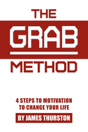 The GRAB Method: 4 Steps to Motivation to Change Your Life