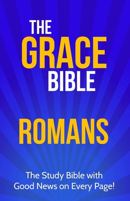 The Grace Bible: Romans - Ellis, Paul