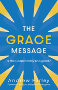 The Grace Message: Is the Gospel Really This Good?