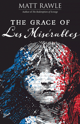 The Grace of Les Miserables - Rawle, Matt