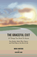 The Graceful Exit: 10 Things You Need to Know: Face Reality, Make Wise Choices and Find Hope at the End of Life