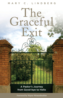 The Graceful Exit: A Pastor's Journey from Good-Bye to Hello - Lindberg, Mary C