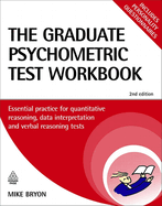 The Graduate Psychometric Test Workbook: Essential Preparation for Quantitative Reasoning, Data Interpretation and Verbal Reasoning Tests