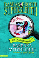 The Graffiti Mystery: Damian Drooth, Supersleuth