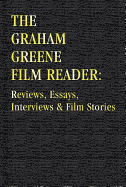 The Graham Greene Film Reader: Reviews Essays Interviews & Film Stories