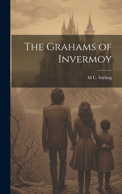 The Grahams of Invermoy - Stirling, M C