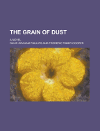 The Grain of Dust; A Novel