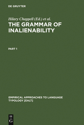 The Grammar of Inalienability - Chappell, Hilary (Editor), and McGregor, William (Editor)