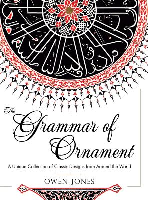 The Grammar of Ornament: All 100 Color Plates from the Folio Edition of the Great Victorian Sourcebook of Historic Design (Dover Pictorial Archive Series) - Jones, Owen