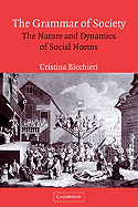 The Grammar of Society: The Nature and Dynamics of Social Norms