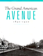 The Grand American Avenue: 1850-1920 - Landau, Sarah Bradford, Professor (Editor), and Cigliano, Jan (Editor)