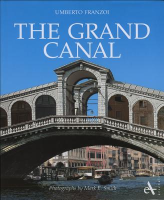 The Grand Canal - Franzoi, Umberto, and Smith, Mark E, Professor (Photographer)