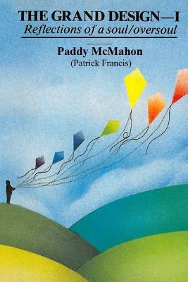 The Grand Design - I: Reflections of a soul/oversoul - McMahon, Paddy