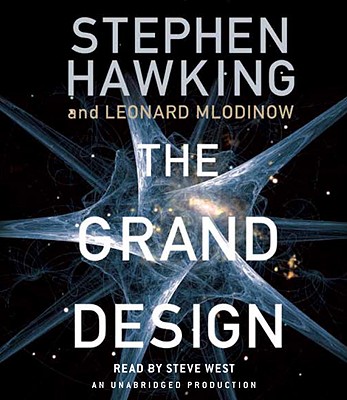 The Grand Design - Hawking, Stephen, and Mlodinow, Leonard, and West, Steve (Read by)