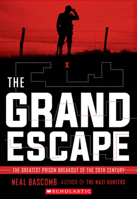 The Grand Escape: The Greatest Prison Breakout of the 20th Century (Scholastic Focus) - Bascomb, Neal