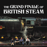 The Grand Finale of British Steam