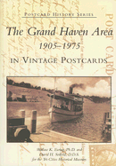 The Grand Haven Area 1905-1975 in Vintage Postcards - Ewing Ph D, Wallace K, and Seibold D D S, David H, and Tri-Cities Historical Museum