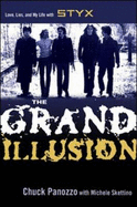 The Grand Illusion: Love, Lies, and My Life with Styx - Panozzo, Chuck, and Skettino, Michele
