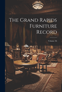 The Grand Rapids Furniture Record; Volume 36