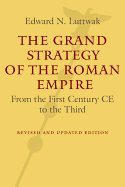 The Grand Strategy of the Roman Empire: From the First Century Ce to the Third