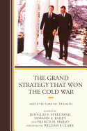 The Grand Strategy That Won the Cold War: Architecture of Triumph