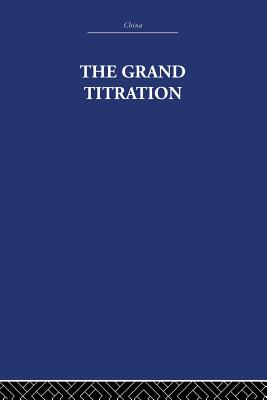 The Grand Titration: Science and Society in East and West - Needham, Joseph