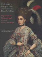 The Grandeur of Viceregal Mexico / La Grandeza del M?xico Virreinal: Treasures from the Museo Franz Mayer