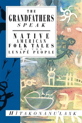 The Grandfathers Speak: Native American Folk Tales of the Lenap People - Hitakonanu'laxk (Tree Beard)