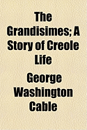 The Grandisimes; A Story of Creole Life