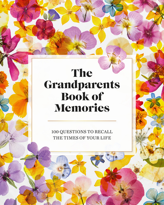 The Grandparents Book of Memories: 100 Questions to Recall the Times of Your Life - Francisco, Jane (Foreword by)