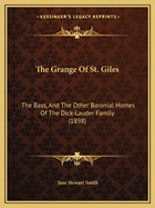 The Grange of St. Giles: The Bass, and the Other Baronial Homes of the Dick-Lauder Family (1898)